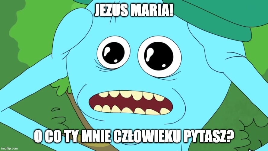 Pan Miszuk z rozłożonymi rękami, napis: „Jezus Maria! O co ty mnie człowieku pytasz?