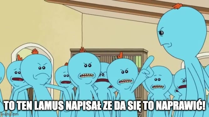 Grupa rozwścieczonych Miszuków, jeden wskazuje palcem, napis: „To ten lamus napisał, że da się to naprawić!
